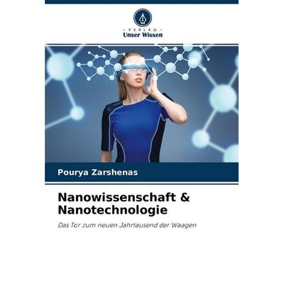Nanowissenschaft & Nanotechnologie, Taschenbuch von Pourya Zarshenas, Verlag Unser Wissen, 978-620-4-50428-5