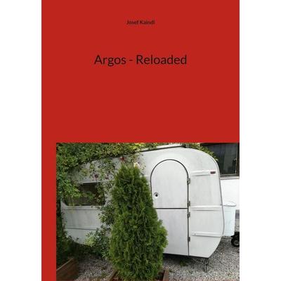 Argos - Reloaded, Taschenbuch von Josef Kaindl, BoD – Books on Demand, 978-3-7543-2383-0