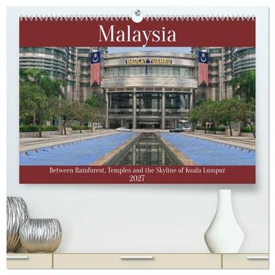 Malaysia – Between Rainforest, Temples and the Skyline of Kuala Lumpur (High Quality Premium Wall Calendar 2027 DIN A2 landscape),CALVENDO 12 Month