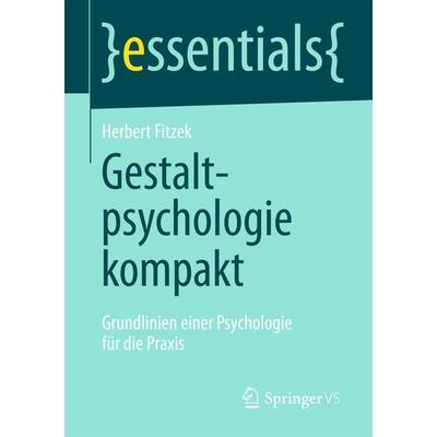 Gestaltpsychologie kompakt, Taschenbuch von Herbert Fitzek, Springer Fachmedien Wiesbaden GmbH, 978-3-658-04275-2
