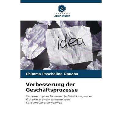 Verbesserung der Geschäftsprozesse, Taschenbuch von Chimma Paschaline Onuoha, Verlag Unser Wissen, 978-620-5-74888-6