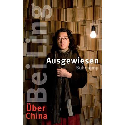 Ausgewiesen, Gebundene Ausgabe von Bei Ling, Suhrkamp, 978-3-518-42300-4
