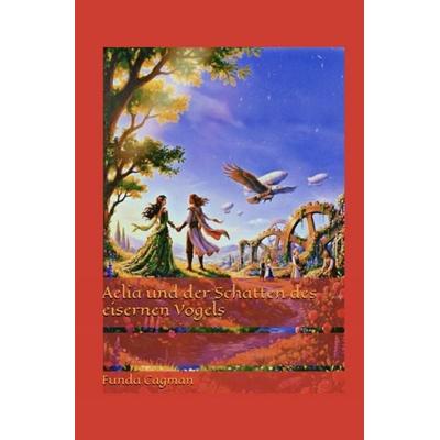 Aelia und der Schatten des eisernen Vogels, Taschenbuch von Funda Cagman, Epubli, 978-3-565-61471-4