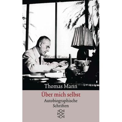 Über mich selbst, Taschenbuch von Thomas Mann, Fischer Taschenbuch Verlag, 978-3-596-12389-6