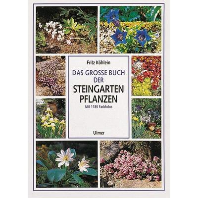 Das große Buch der Steingartenpflanzen, Gebundene Ausgabe von Fritz Köhlein, Verlag Eugen Ulmer, 978-3-8001-6559-9