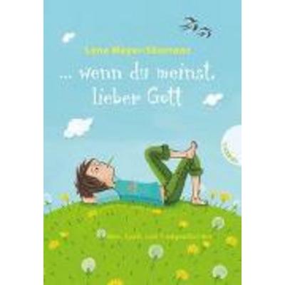 ... wenn du meinst, lieber Gott, Gebundene Ausgabe von Lene Mayer-Skumanz, Gabriel in der Thienemann-Esslinger Verlag GmbH