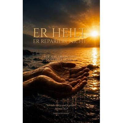 Er heilt. Er repariert nicht., Taschenbuch von Janita Neerken, BoD – Books on Demand, 978-3-696-38427-2