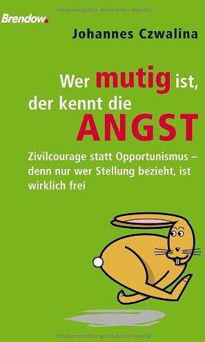 Johannes Czwalina - Wer mutig ist, der kennt die Angst: Zivilcourage statt Opportunismus - denn nur wer Stellung bezieht, ist wirklich frei - Preis vom 30.09.2026 09:01:18 h