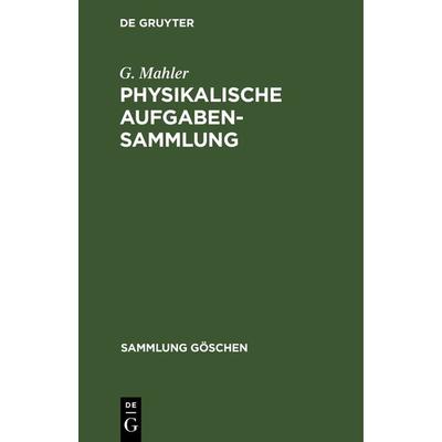 Physikalische Aufgabensammlung, Gebundene Ausgabe von G. Mahler, De Gruyter, 978-3-11-132062-5