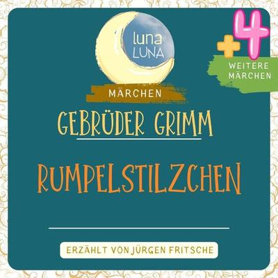 Gebrüder Grimm: Rumpelstilzchen plus vier weitere Märchen - Gebrüder Grimm,Luna Luna, Audio, 9783754503744