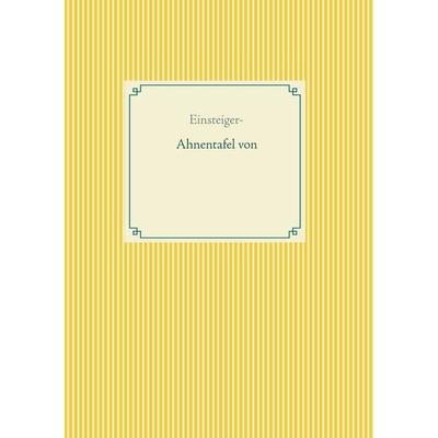 Einsteiger - Ahnentafel von, Taschenbuch von Alexander Glück, BoD – Books on Demand, 978-3-7494-5081-7