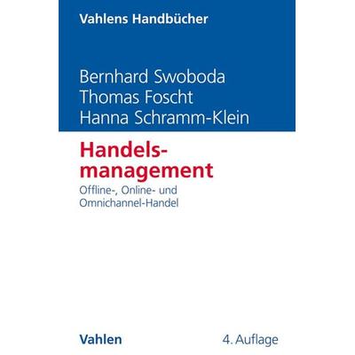 Handelsmanagement, Gebundene Ausgabe von Bernhard Swoboda,Thomas Foscht,Hanna Schramm-Klein, Vahlen, Franz, 978-3-8006-5351-5