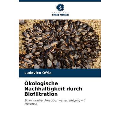 Ökologische Nachhaltigkeit durch Biofiltration, Taschenbuch von Ludovico Ofria, Verlag Unser Wissen, 978-620-7-39797-6