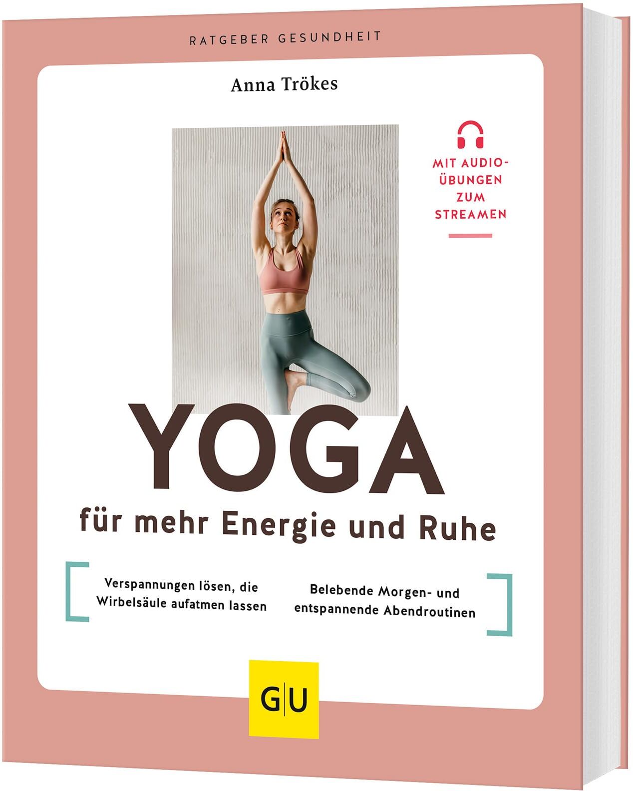 Anna Trökes - Yoga für mehr Energie und Ruhe: Verspannungen lösen, die Wirbelsäule aufatmen lassen / Belebende Morgen- und entspannende Abendroutinen - Preis vom 10.10.2026 11:48:34 h