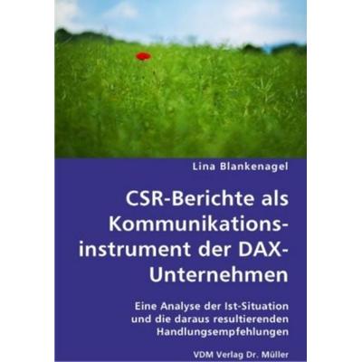 CSR-Berichte als Kommunikationsinstrument Unternehmen, Taschenbuch von Lina Blankenagel, VDM, 978-3-8364-4599-3