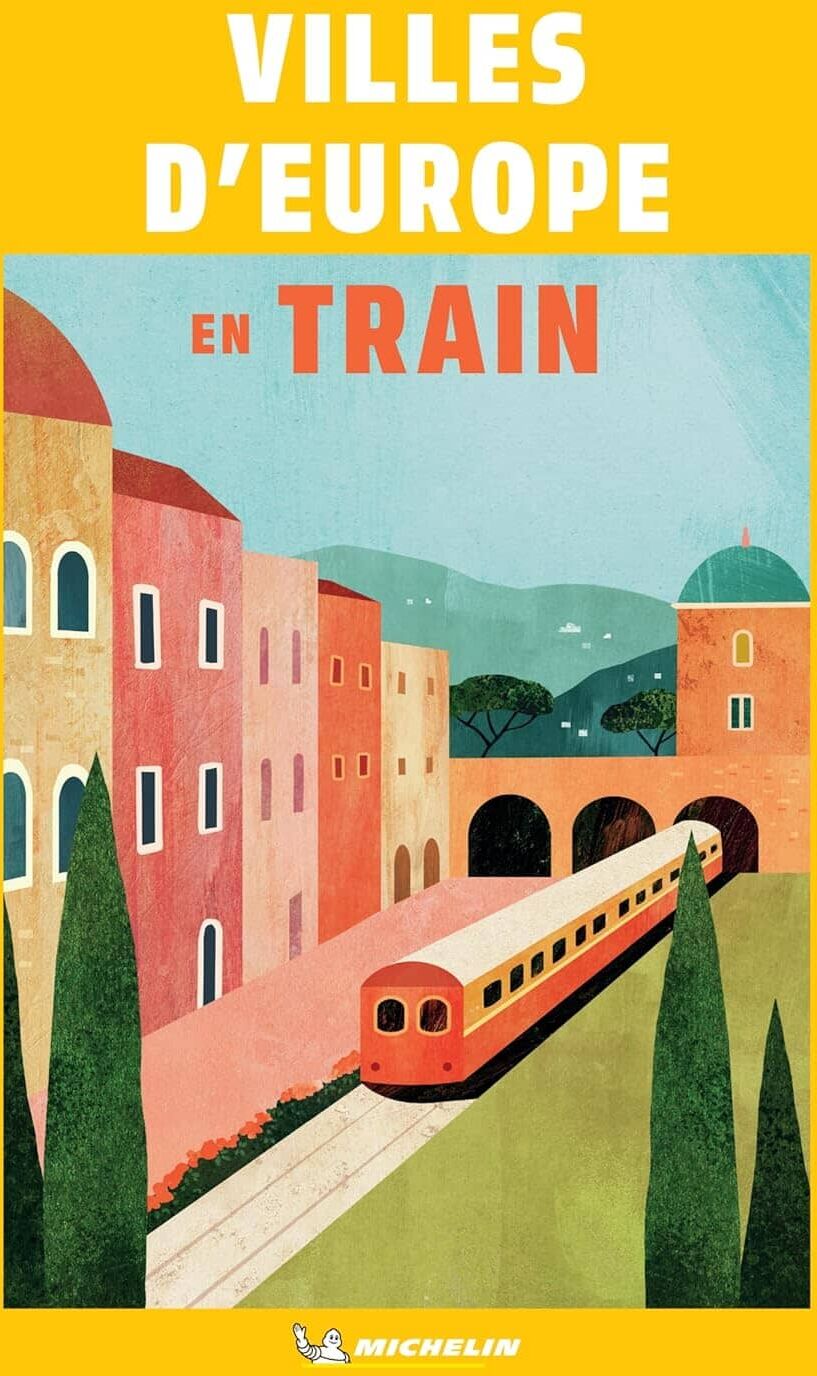 Guide de voyage - Villes d'Europe en train   Michelin