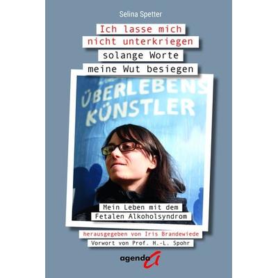 Ich lasse mich nicht unter solange Worte meine Wut besiegen, Taschenbuch von Selina Spetter, Agenda Münster, 978-3-89688-724-5