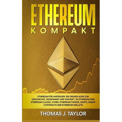 Ethereum kompakt, Gebundene Ausgabe von Thomas J. Taylor, Tredition, 978-3-347-53262-5