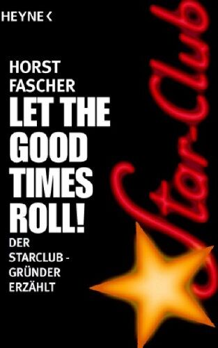 Horst Fascher - Let the good times roll!: Der Star-Club-Gründer erzählt - Preis vom 30.09.2026 09:01:18 h