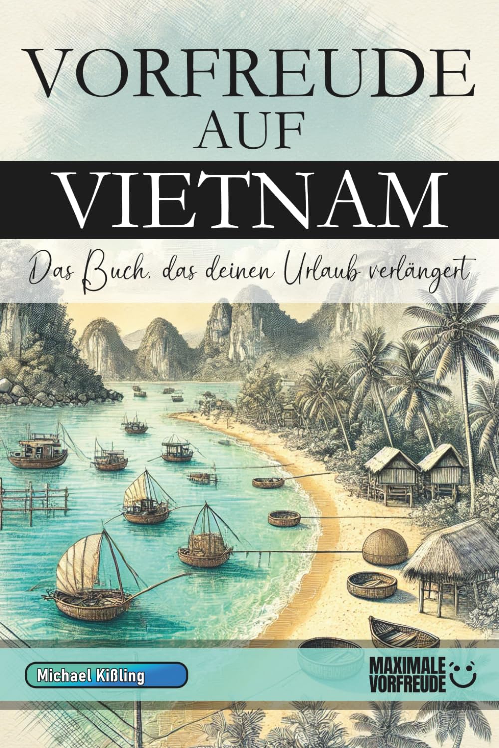 MAXIMALE VORFREUDE - VORFREUDE AUF VIETNAM: Das Buch, das deinen Urlaub verlängert - Preis vom 10.10.2026 11:48:34 h
