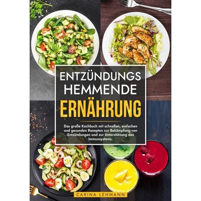 Entzündungshemmende Ernährung, Taschenbuch von Carina Lehmann, Tredition, 978-3-384-01461-0