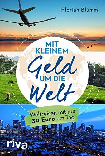 Florian Blümm - Mit wenig Geld um die Welt: Weltreisen mit nur 30 Euro am Tag - Preis vom 10.10.2026 11:48:34 h