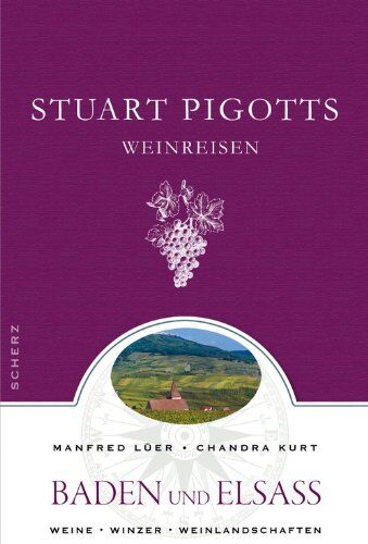 Chandra Kurt - Stuart Pigotts Weinreisen: Baden und Elsass - Preis vom 09.10.2026 07:28:09 h
