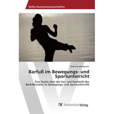 Barfuß im Bewegungs- und Sportunterricht, Taschenbuch von Ramona Fahrngruber, AV Akademikerverlag, 978-3-639-87226-2