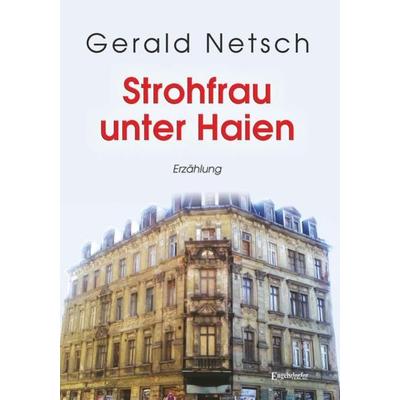 Strohfrau unter Haien, Taschenbuch von Gerald Netsch, Engelsdorfer Verlag, 978-3-96940-049-4