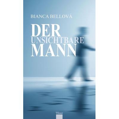 Der unsichtbare Mann, Gebundene Ausgabe von Bianca Bellová, Wieser, 978-3-99029-721-6
