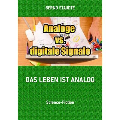 Das Leben ist analog, Taschenbuch von Bernd Staudte, Epubli, 978-3-565-40493-3