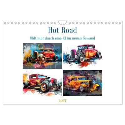 Hot Road - Oldtimer durch eine KI im neuen Gewand (Wandkalender 2027 DIN A4 quer), CALVENDO Monatskalender