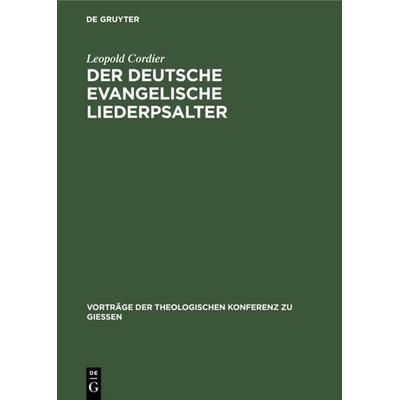 Der deutsche evangelische Liederpsalter, Gebundene Ausgabe von Leopold Cordier, De Gruyter, 978-3-11-120320-1