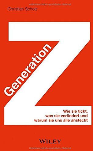 Christian Scholz - Generation Z: Wie sie tickt, was sie verändert und warum sie uns alle ansteckt - Preis vom 30.09.2026 09:01:18 h