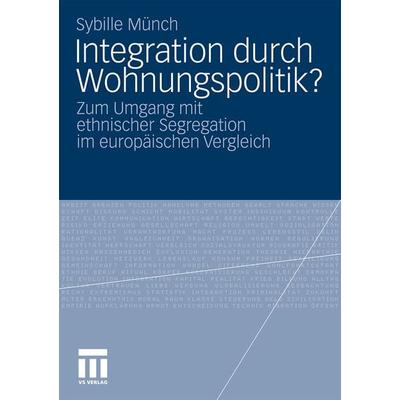 Integration durch Wohnungspolitik?, Taschenbuch von Sybille Münch, VS Verlag für Sozialwissenschaften, 978-3-531-17562-1