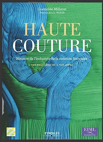 Guénolée Milleret - Haute couture : histoire de l'industrie de la création française : des précurseurs à nos jours - Preis vom 09.10.2026 07:28:09 h