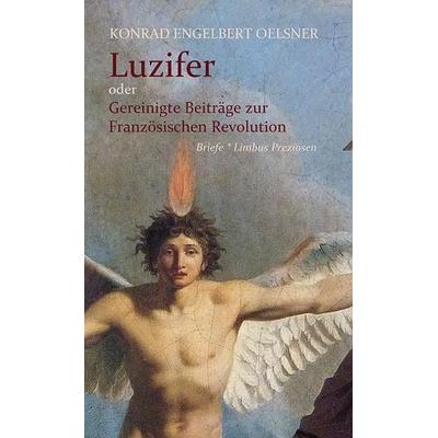 Luzifer oder Gereinigte Beiträge zur Französischen Revolution, Gebundene Ausgabe von Konrad Engelbert Oelsner, Limbus Verlag, 978-3-99039-258-4