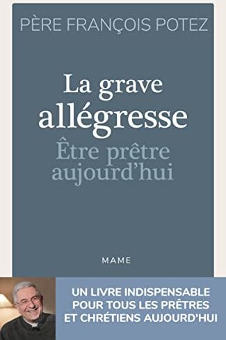 François Potez - La grave allégresse : être prêtre aujourd'hui - Preis vom 12.10.2026 11:37:12 h