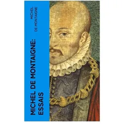 Michel De Montaigne: Essais, Sachbücher von Michel de Montaigne