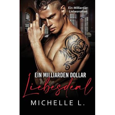 Ein Milliarden Dollar Liebesdeal, Taschenbuch von Michelle L., Blessings For All, LLC, 978-1-64808-220-7