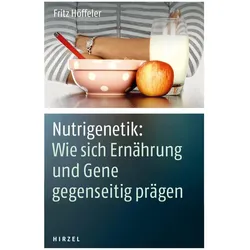 Nutrigenetik: Wie sich Ernährung und Gene gegenseitig prägen, Fachbücher von Fritz Höffeler
