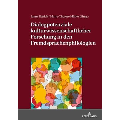 Dialogpotenziale kulturwissenschaftlicher Forschung in den Fremdsprachenphilologien, Gebundene Ausgabe von , Peter Lang GmbH, Internationaler Verlag