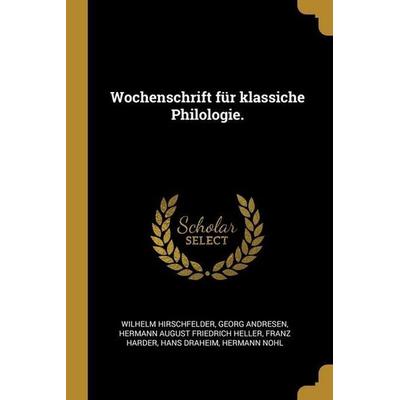 Wochenschrift für klassiche Philologie., Taschenbuch von Wilhelm Hirschfelder,Georg Andresen, Creative Media Partners, LLC, 978-1-01-324780-4