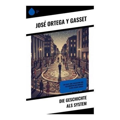 Die Geschichte als System, Taschenbuch von José Ortega y. Gasset, Copycat, 978-80-285-1192-0