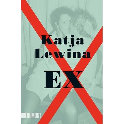 Ex, Taschenbuch von Katja Lewina, DuMont Buchverlag, 978-3-8321-6712-7