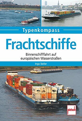 Ingo Steller - Frachtschiffe: Binnenschifffahrt auf europäischen Wasserstraßen (Typenkompass) - Preis vom 09.10.2026 07:28:09 h