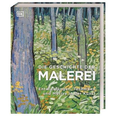 Die Geschichte der Malerei, Gebundene Ausgabe von George Bray,Ian Chilvers,Paul Gwynne,Iain Zaczek,Reg G. Grant, DK Verlag Dorling Kindersley,