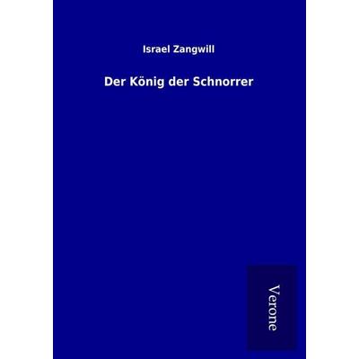 Der König der Schnorrer, Taschenbuch von Israel Zangwill, BoD - Books on Demand
