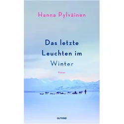 Das letzte Leuchten im Winter, Belletristik von Hanna Pylväinen, Karoline Hippe