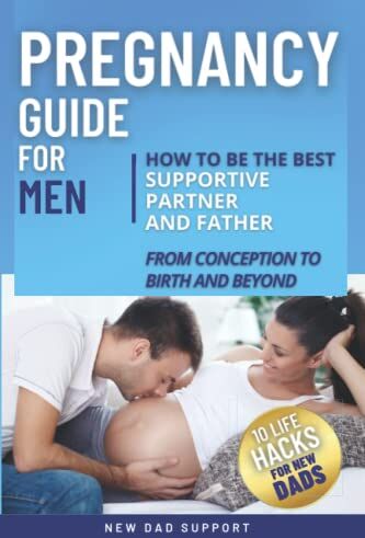 Support, New Dad - Pregnancy Guide for Men: How to Be the Best Supportive Partner and Father From Conception To Birth and Beyond: Plus 10 Life Hacks for New Dads: How to ... To Birth and Beyond. (New Dad Survival Guide) - Preis vom 09.10.2026 07:28:09 h